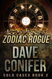 Zodiac Rogue (Cold Cases Book 2) - Dave Conifer