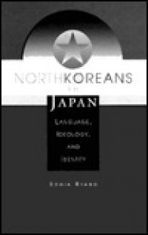 North Koreans In Japan: Language, Ideology, And Identity - Sonia Ryang