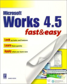 Works 4.5 Fast & Easy (Fast & Easy (Living Language Paperback)) - Diane Koers, Diane Koer