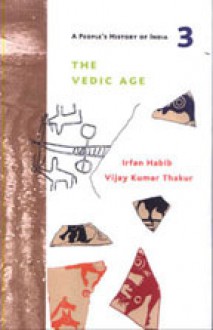 A People's History of India, Volume 3: The Vedic Age - Irfan Habib, Vijay Kumar Thakur