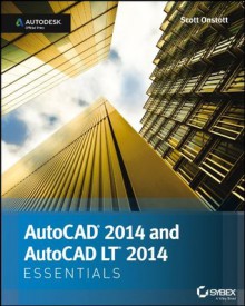 AutoCAD 2014 Essentials: Autodesk Official Press - Scott Onstott