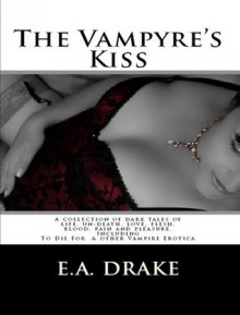 The Vampyre's Kiss - E.A. Drake