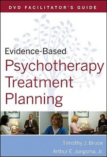 Evidence-Based Psychotherapy Treatment Planning, DVD Facilitator's Guide - Timothy J. Bruce