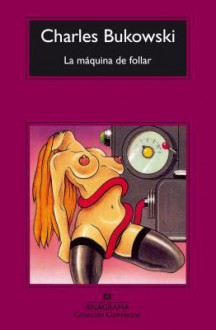 La máquina de follar - Charles Bukowski