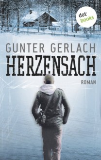 Herzensach: Roman - Gunter Gerlach