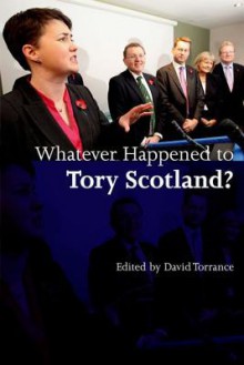 Whatever Happened to Tory Scotland? - David Torrance