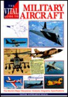 The Vital Guide to Military Aircraft - Sophearith Moeng, Voyageur Press