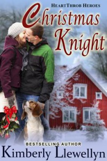 Christmas Knight (Heartthrob Heroes, Book 3) - Kimberly Llewellyn