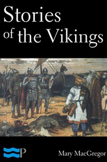 Stories of the Vikings - Mary MacGregor