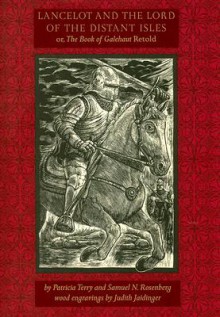 Lancelot and the Lord of the Distant Isles: Or, the Book of Galehaut Retold - Patricia Ann Terry, Samuel N. Rosenberg