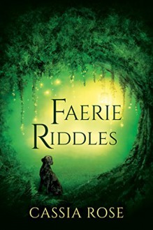 Faerie Riddles (2016 Daily Dose - A Walk on the Wild Side Book 10) - Cassia Rose