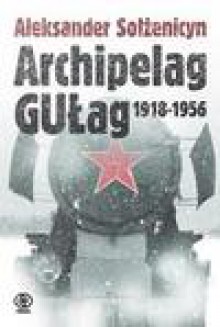 Archipelag Gułag - Aleksander Sołżenicyn