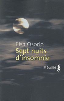 Sept Nuits d'insomnie - Elsa Osorio, François Gaudry