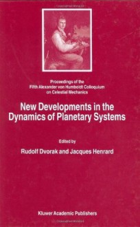 New Developments in the Dynamics of Planetary Systems - Rudolf Dvorak, Jacques Henrard