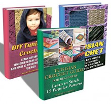 Tunisian Crochet BOX SET 3 In 1: A Complete Guide For Beginners With 25 Popual Patterns And 15 Crochet Projects For Kids: (Crochet, Crochet For Beginners,Afghans, ... tunisian crochet, crochet for babies) - Christine Johnson, Rachel Woodstock, Lisa Freeman