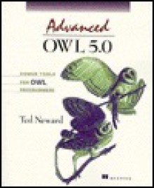 Advanced Owl 5.0: Power Tools for Owl Programmers - Ted Neward