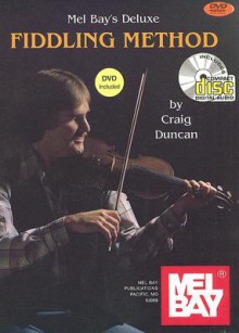 Deluxe Fiddling Method [With CD and DVD] - Craig Duncan