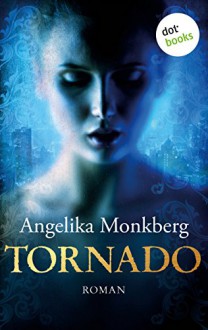 Tornado: Roman - Angelika Monkberg