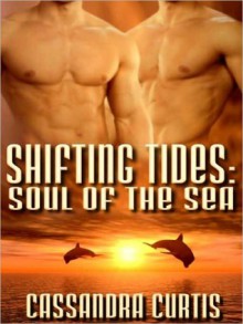 Shifting Tides: Soul Of The Sea - Cassandra Curtis