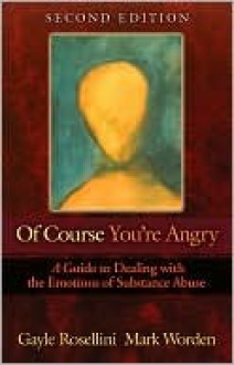 Of Course You're Angry - Gayle Rosellini, Mark Worden