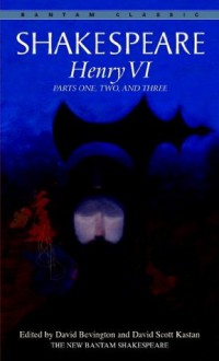 Henry VI: Parts One, Two, and Three (Bantam Classic) - William Shakespeare