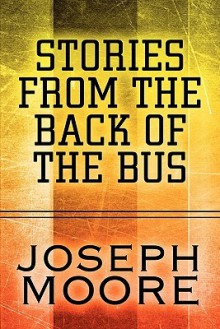 Stories from the Back of the Bus - Joseph Moore