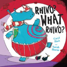 Rhino? What Rhino? - Caryl Hart, Sarah Horne