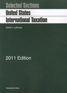 Selected Sections: United States International Taxation - Daniel J. Lathrope