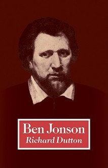 Ben Jonson: To the First Folio - Richard Dutton