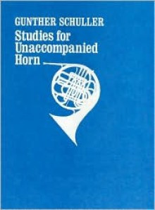 Studies for Unaccompanied Horn - Gunther Schuller