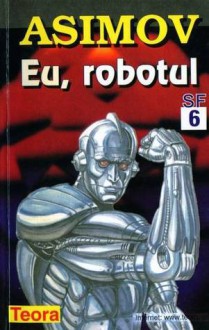 Eu, robotul - Isaac Asimov