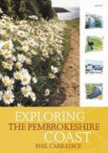 Exploring The Pembrokeshire Coast - Phil Carradice