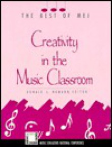 Creativity in the Music Classroom - Donald L. Hamann