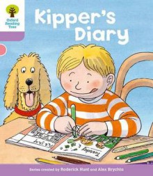 Kipper's Diary (Oxford Reading Tree, Stage 1+, First Sentences) - Roderick Hunt, Alex Brychta