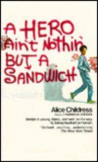 A Hero Ain't Nothin' but a Sandwich - Alice Childress