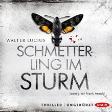 Schmetterling im Sturm - Walter Lucius, Frank Arnold, Der Audio Verlag