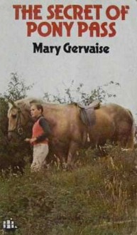 The Secret of Pony Pass - Mary Gervaise
