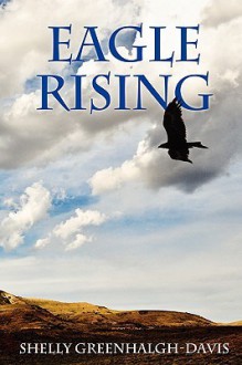 Eagle Rising - Shelly Greenhalgh-Davis