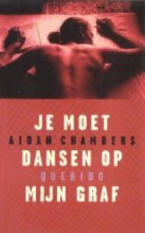 Je moet dansen op mijn graf - Aidan Chambers, Willem van Toorn