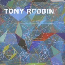 Tony Robbin: A Retrospective: Paintings and Drawings 1970-2010 - George Francis, Linda Dalrymple Henderson, Robert Kushner, Tony Robbin