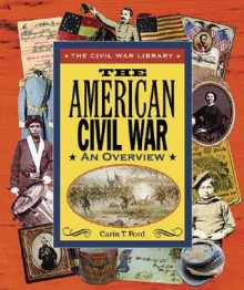 The American Civil War: An Overview - Carin T. Ford