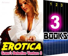 EROTICA: Grace's Detective Venture 3: 3 Books Special Bundle Mystery: Hot Girl Detective Sex Stories - Suspense & Thriller with Burning Sensual Romance... - Ella Gottfried