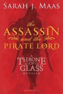 The Assassin and the Pirate Lord - Sarah J. Maas