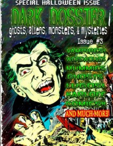 Dark Dossier #3: The Magazine of Ghosts, Aliens, Monsters, & Mysteries! - Jamie L Evans, Lisa E Anderson, Jack Campisi, Joseph Rubas