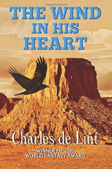 The Wind in His Heart - Charles de Lint