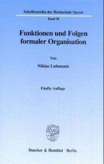 Funktionen Und Folgen Formaler Organisation - Niklas Luhmann