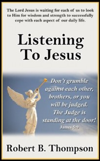 Listening to Jesus - Robert B. Thompson