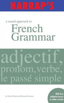 Harrap's A Sound Approach to French Grammar - David Foster, Bernard Sweeney