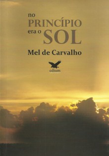 No Princípio era o Sol - Mel de Carvalho