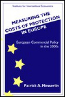 Measuring the Costs of Protection in Europe - Patrick A. Messerlin